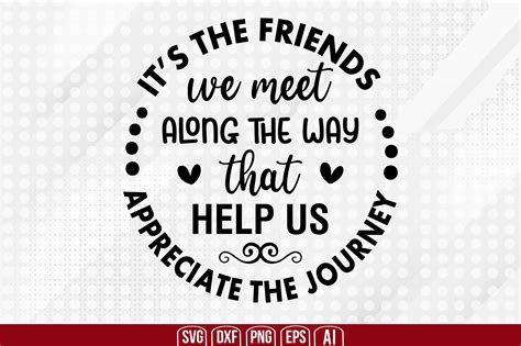 Its The Friends We Meet Along The Way T Graphic By Creativemim2001