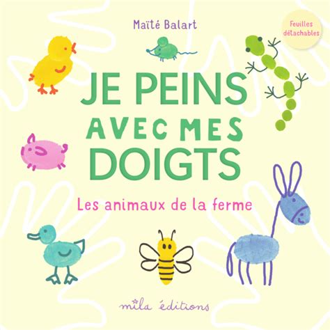 Je Peins Avec Mes Doigts Les Animaux De La Ferme Collectif