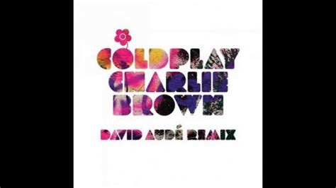 Coldplay Charlie Brown Dave Aud Remix Youtube Music