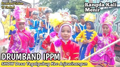 Drumband Ippm Rangda Kali Menir Show Desa Tegalgubug Arjawinangun