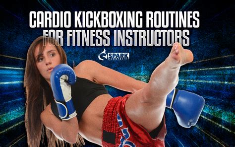 Cardio Kickboxing Routines For Fitness Instructors A Guide Spark