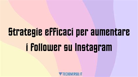 Strategie Efficaci Per Aumentare I Follower Su Instagram