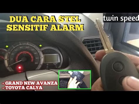 Cara Setel Sensitifitas Alarm Toyota Calya Dan Grand New Avanza Youtube