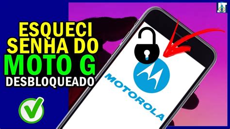 Esqueci Senha Do Celular Da Motorola Como Desbloquear Celular Moto G