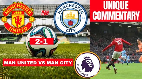 Manchester United Vs Man City 2 1 Live Stream Premier League Football