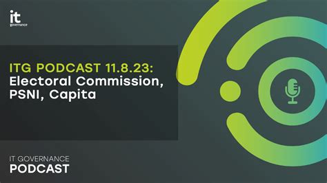 IT Governance Podcast 11 8 23 Electoral Commission PSNI Capita IT