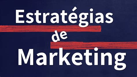 Tipos de Estratégias de Marketing Guia Completo Blog do Alex