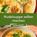 Nudelsuppe Selber Machen Schnell Und Einfach Leckere Ideen