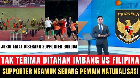 Mengerikan Tak Ditayangkan Tv Pemain Naturalisasi Timnas Diserang