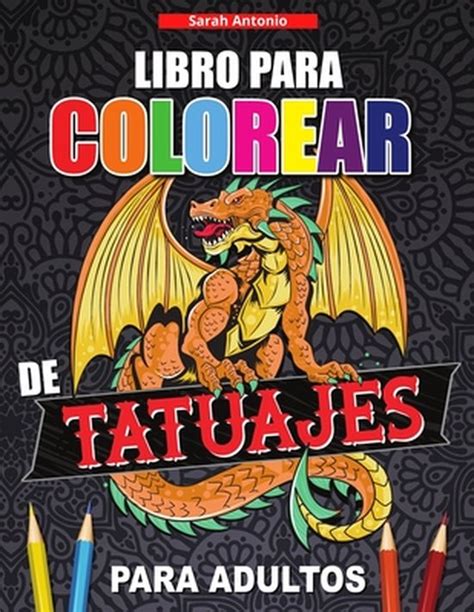 Libro Para Colorear De Tatuajes Para Adultos Sarah Antonio