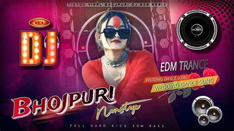 2024 NonStop Viral Bhojpuri Dj Remix TikTok Viral Bhojpuri Vs Edm