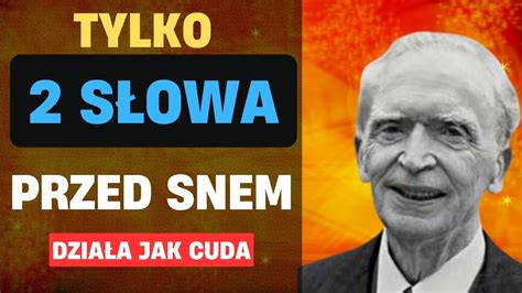 POWIEDZ TE 2 SŁOWA PRZED SNEM Działa jak cuda Potęga podświadomosci