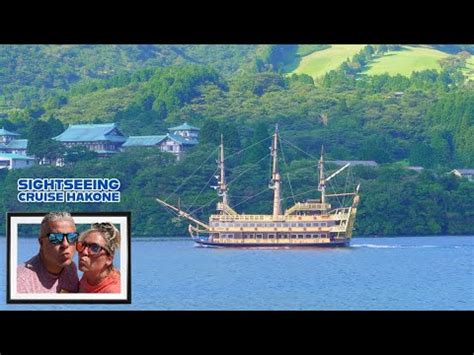 Hakones Lake Ashi Sightseeing Cruise Ride A Pirate Ship YouTube