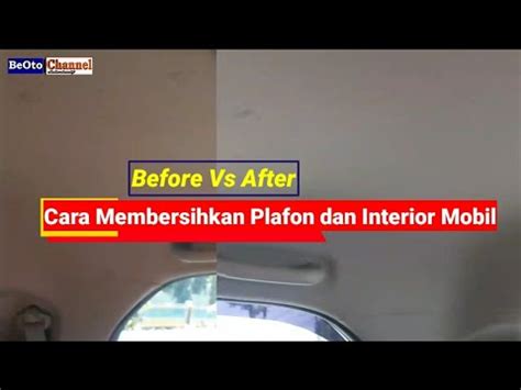 Bersihkan Plafon Mobil Beludru Dan Interiornya Dengan Mudah Hemat Dan