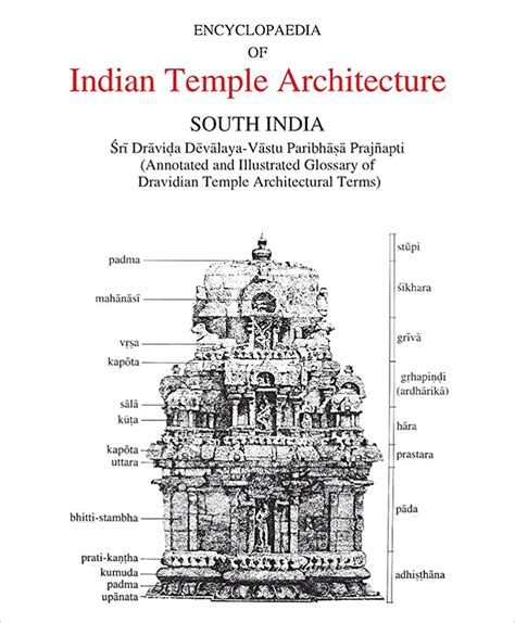 Encyclopaedia Of Indian Temple Architecture South India Sri Dravida Devalaya Vastu Paribhasa