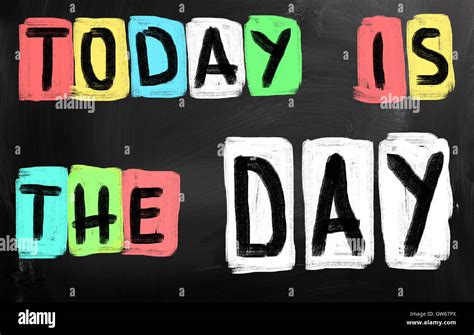 Today Is The Day Stock Photo Alamy