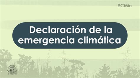 El Gobierno Declara La Emergencia Climática En España Y Se Compromete A