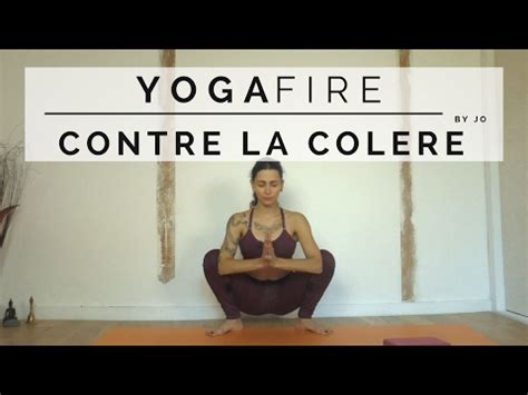 Yoga contre la Colère Yoga Fire By Jo YouTube