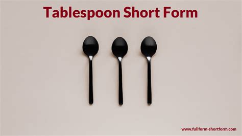 Tablespoon Short Form - Full Form - Short Form