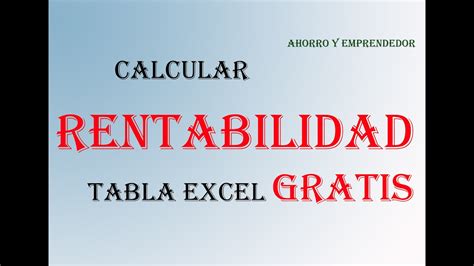 Calcular Rentabilidad Tabla Excel Gratis Youtube