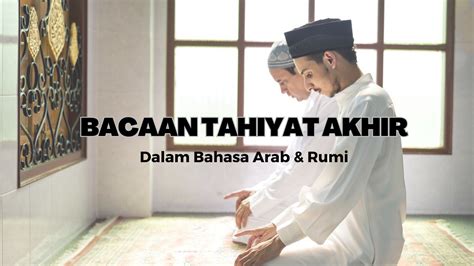 Tahiyat Akhir Lafaz Bacaan Dalam Arab Rumi And Terjemahannya