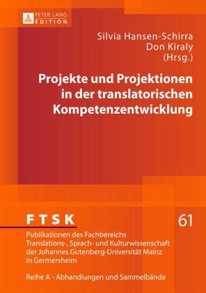 Projekte Und Projektionen In Der Translatorischen Kompetenzentwicklung