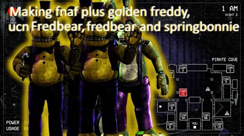 Making Fnaf Plus Golden Freddy Ucn Fredbear Fredbear And Springbonnie