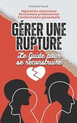 G Rer Une Rupture Le Guide Pour Se Recontruire S Paration Amoureuse