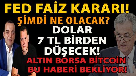 Fed Fa Z Karari Md Ne Olacak Dolar Tl B Rden D Ecek Altin