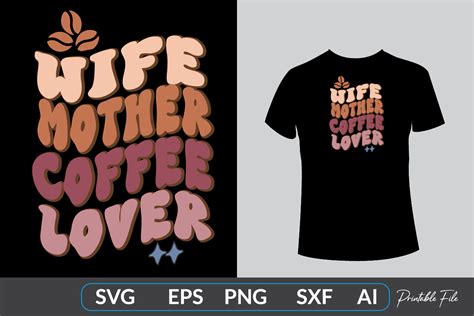 Wife Mother Coffee Lover T Shirt Design Graphic By The Royal Lily