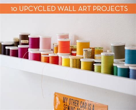 10 Do It Yourself Upcycled Wall Art Projects Curbly