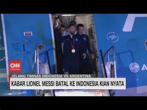 Kabar Lionel Messi Batal Ke Indonesia Kian Nyata YouTube