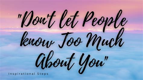 Don T Let People Know Too Much About You Motivational Quotes By Dr