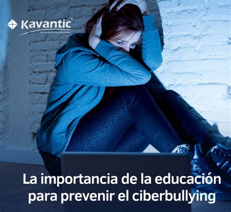 Sabes cómo prevenir el cyberbullying Kavantic