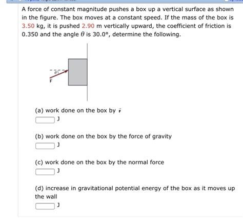 Solved A Force Of Constant Magnitude Pushes A Box Up A Chegg