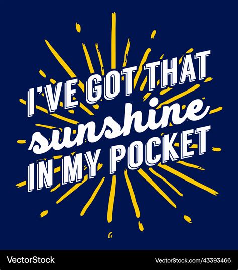 I Have Got That Sunshine In My Pocket Royalty Free Vector