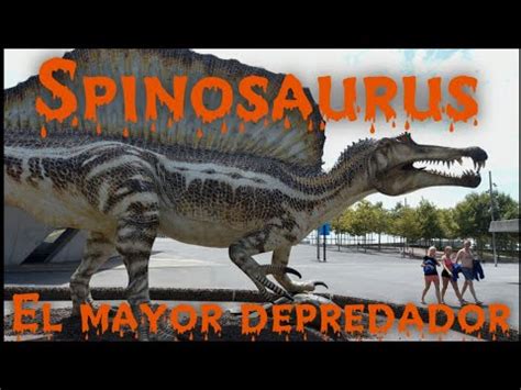 EL MAYOR DEPREDADOR DE LA HISTORIA Spinosaurus Hoyensabiasque YouTube