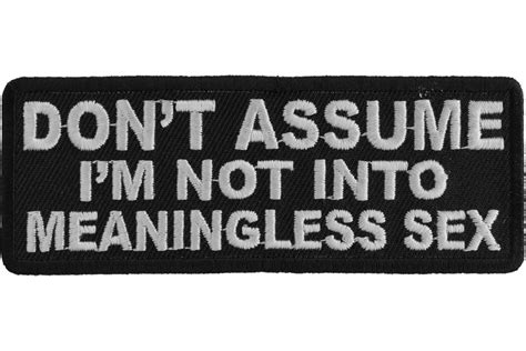 Dont Assume Im Not Into Meaningless Sex Funny Iron On Patch Iron On