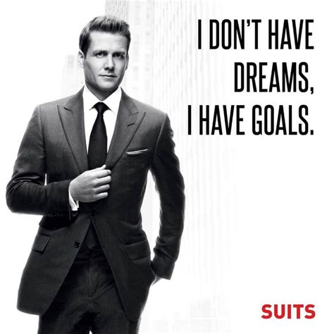 I Dont Have Dreams I Have Goals Harvey Specter Quote Suits Harvey