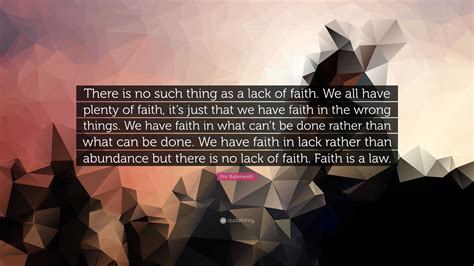 Eric Butterworth Quote There Is No Such Thing As A Lack Of Faith We