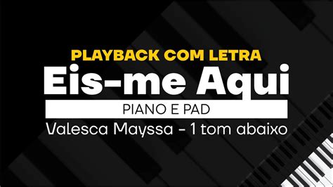 Eis Me Aqui Valesca Mayssa Playback Letra Tom Abaixo Youtube