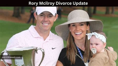 Rory Mcilroy Divorce Update, Is Rory Mcilroy Divorcing Erica Stoll?