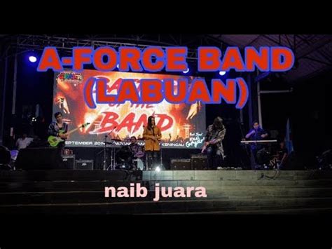 A FORCE BAND LABUAN BATTLE OF THE BAND GEGAR KENINGAU 2019 YouTube