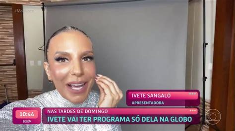 Ivete Sangalo Apresenta Novo Programa Nas Tardes De Domingo Na Globo