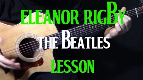 How To Play Eleanor Rigby On Guitar By The Beatles Paul Mccartney