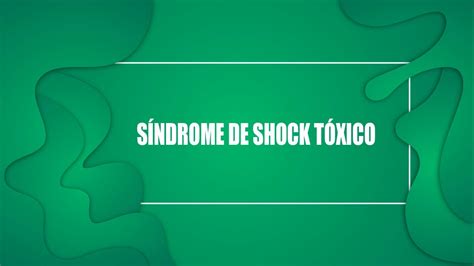 Medicina I Clase N°2 SÍndrome De Shock TÓxico Parte Ii Fase Iii