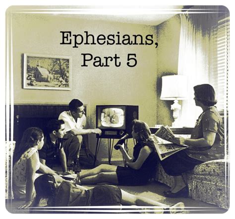 Ephesians Part 5 Mikes Place On The Web
