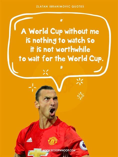 14 Ibrahimovic Quotes Which Make Us Wish That We Loved Ourselves As ...