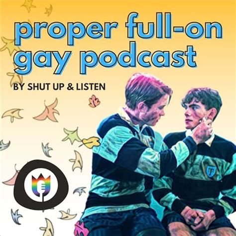 Proper Full On Gay Podcast A Heartstopper Podcast By Shut Up World