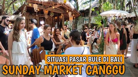 Membludak Pasar Bule Di Bali Sunday Market Canggu Bali Youtube